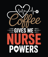 Coffee Gives Me Nurse Powers Funny Caffeine Healthcare Worker Design