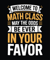 Welcome to Math Class May the Odds Be Ever in Your Favor Slogan