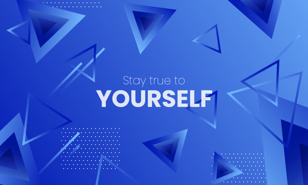 Stay true to yourself" motivational quote on a modern blue geometric background. Inspirational typography poster with abstract flying triangles for wallpaper or banner - Powered by Adobe