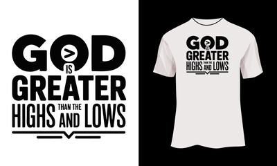 God is Greater Than the Highs and Lows – Minimalist Christian Symbol Typography T-Shirt Design