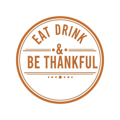 Eat drink be thankful autumn harvest thanksgiving holiday celebration emblem retro style vector