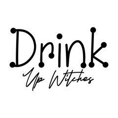 Drink Up Witches svg 
