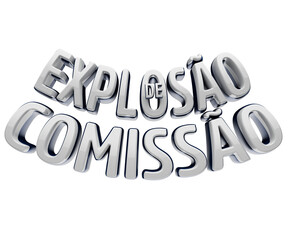 3D text "Explos&atilde;o de Comiss&atilde;o" (Commission Explosion) in Portuguese. Isolated silver lettering for business, sales and financial success.