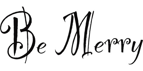 Be merry typography, cozy winter text design, lettering isolated on transparent background