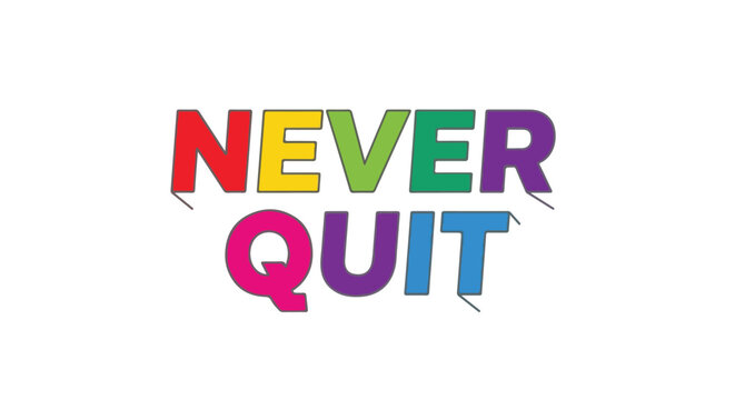 Motivational vector typography design featuring the inspiring message 'Never Quit', suitable for uplifting backgrounds and positive graphics