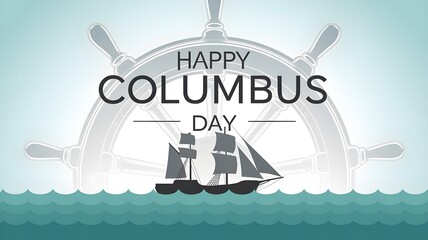 Happy Columbus Day Vector Design with Sailing Ship Silhouette and Ship Wheel on Aqua Blue Ocean Background