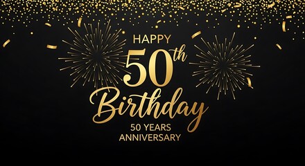 Golden 50th Birthday Celebration with Fireworks and Confetti.