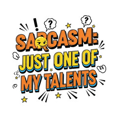 Obraz premium Vector art of sarcasm just one of my talents typography art