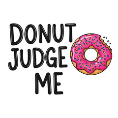 Vector art of donut judge me lettering with bitten donut