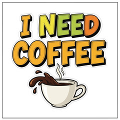 Vector art of i need coffee, a cup with hot drink