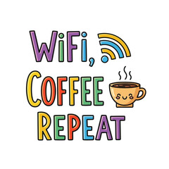 Vector art of wifi, coffee, repeat, cute design with cup