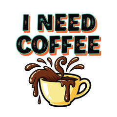 Vector art of i need coffee lettering with coffee cup
