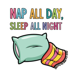 Vector art of nap all day, sleep all night lettering design