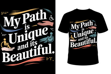 Vector art for an empowering t-shirt with the quote "My path is unique and it's beautiful," featuring abstract brush strokes to celebrate personal journeys.