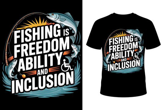 Vector art of fishing is freedom, ability, and inclusion text design with a fisherman, jumping fish, and wheelchair symbol, promoting accessibility and equal opportunities in fishing