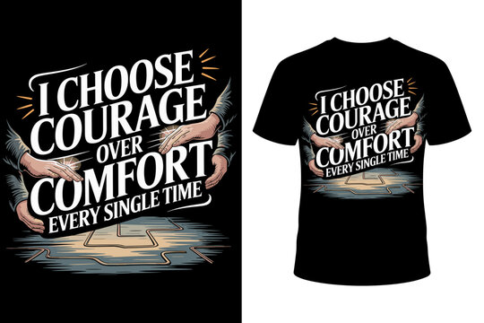 Vector art of i choose courage over comfort every single time, a motivational quote design for tshirts, emphasizing bravery and personal growth, featuring a hand reaching out and a textured background