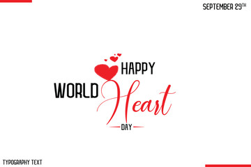 Happy World Heart Day Vector Stylish Hand Drawn Cursive Typography Lettering With Red Heart Shapes