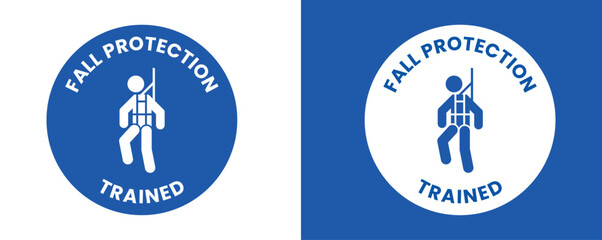 Safety harness, belt and lifeline sign and labels trained fall protection.