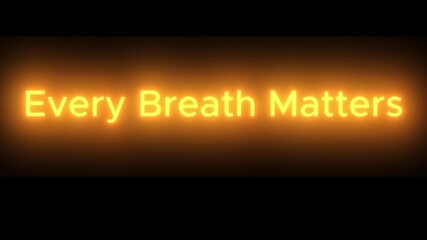 Every breath matters, a reminder of the preciousness and importance of life