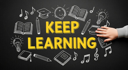 Child's hand on blackboard with "Keep Learning" in yellow lettering surrounded by drawings of books, pencils, musical notes, lightbulb, and graduation cap symbolizing continuous learning and knowledge