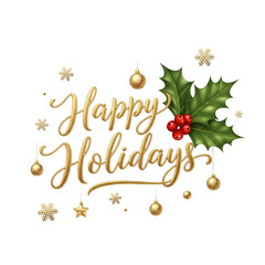 Golden Happy Holidays Text with Festive Holly and Baubles on transparent background