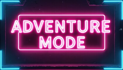 Neon sign says Adventure Mode Activated Now. Bright pink and blue lights glow on dark background. Text glows brightly. Ready for new quests.