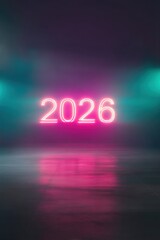 Stylized neon numbers reading 2026 glow in vibrant pink and teal lighting, reflecting softly on a glossy floor in a dark ambient scene with futuristic mood