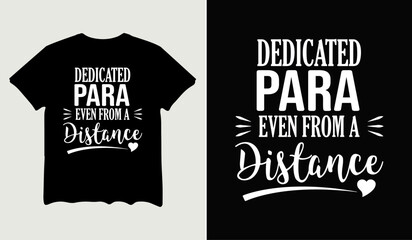 Dedicated para even from a distance t-shirt design for t-shirt quotes or poster svg printable cut file