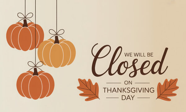 We will be closed on thanksgiving card or background. vector illustration.
