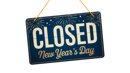 Closed new year's day sign holiday celebration festive announcement notice shop store unavailable event on transparent background