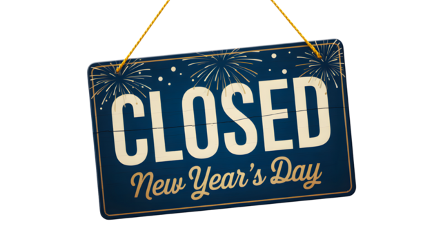 Closed new year's day sign holiday celebration festive announcement notice shop store unavailable event on transparent background