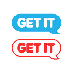 Get It Two Speech Bubbles with Bold Typography Blue and Red Colors on a Clean White Background for Marketing and Communication Concepts