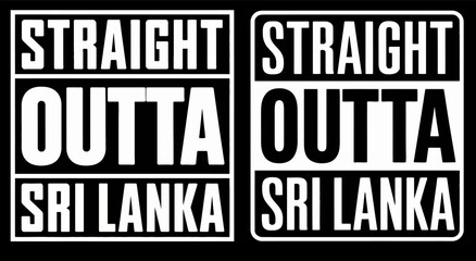 Straight Outta Sri Lanka Typography Bold Urban Street Style Logo Badge Black White Vector Design Set