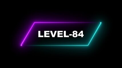 Glowing neon Level-84 text animation on black background. Game concept next level. Level Up text in the neon frame . Neon level up text animation . - Powered by Adobe