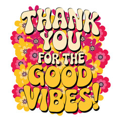 Thank You for the Good Vibes Typography – colorful retro floral text vector design