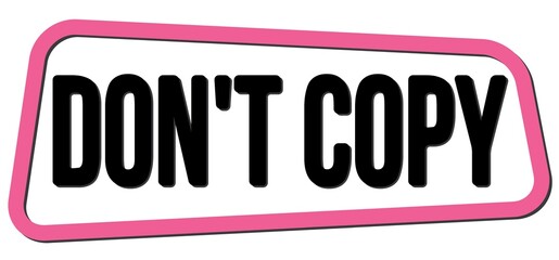 DON'T COPY text on pink-black trapeze stamp sign.