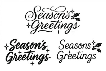 Season's Greetings Variations. Season’s Greetings. Create a calligraphy lettering illustration of the phrase:
