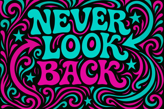 Psychedelic Never Look Back. Never Look Back. psychedelic 60s lettering, warped curves, swirling ornaments,