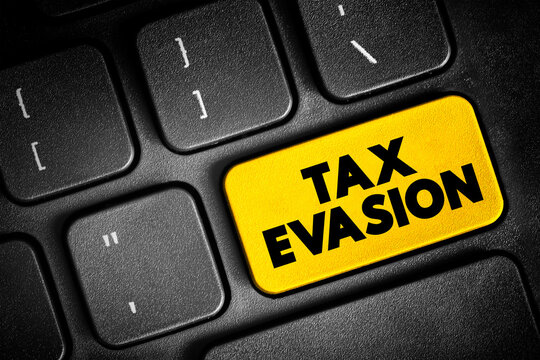 Tax Evasion is an illegal attempt to defeat the imposition of taxes by individuals, corporations, text button on keyboard, concept background