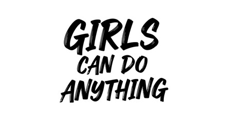 Bold black text on a white background, empowering message for girls.