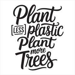 plant less plastic plant more trees. vector eps file. 