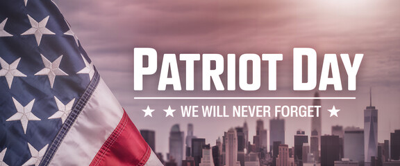 American National Holiday. US Flag background with American stars, stripes and national colors. New York. Text: PATRIOT DAY - We will never Forget