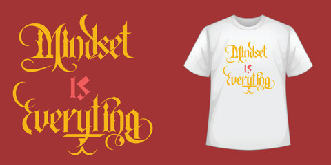 Mindset Is Everything golden script typography design featured on a white t-shirt, promoting positive thinking and personal growth.