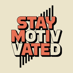 Motivational graphic design text art inspiring message stay motivated phrase bold typography design with retro colors and 3d effect for positive content vector