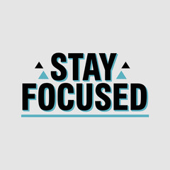 Stay focused inspirational quote typography design motivational phrase for success business and personal growth vector