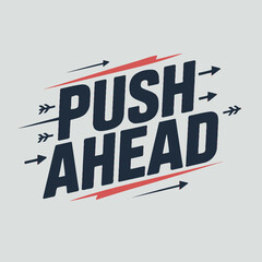 Obraz premium Bold push ahead text design motivational typography with arrows suggesting forward momentum and success vector