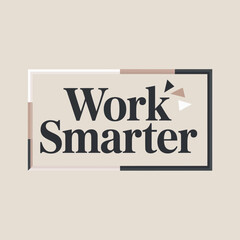 Motivational work smarter phrase design with modern geometric accents and soft color palette for business and productivity concepts vector