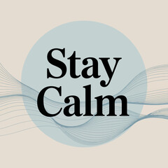 Inspiring stay calm poster design with serene abstract elements promoting peace tranquility and mental wellness vector