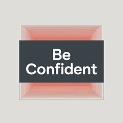 Empowering text 'be confident' presented in a modern flat design with subtle gradient background for motivational content vector