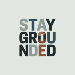 Bold typography design 'stay grounded' with a unique color palette and modern aesthetic for inspirational content vector